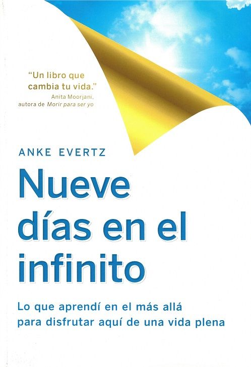 Nueve días en el infinito. Lo que aprendí en el más allá para llevar una vida plena