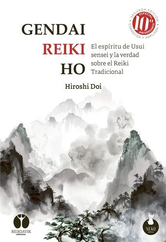 Gendai reiki ho. El espíritu de Usui sensei y la verdad sobre el reiki tradicional