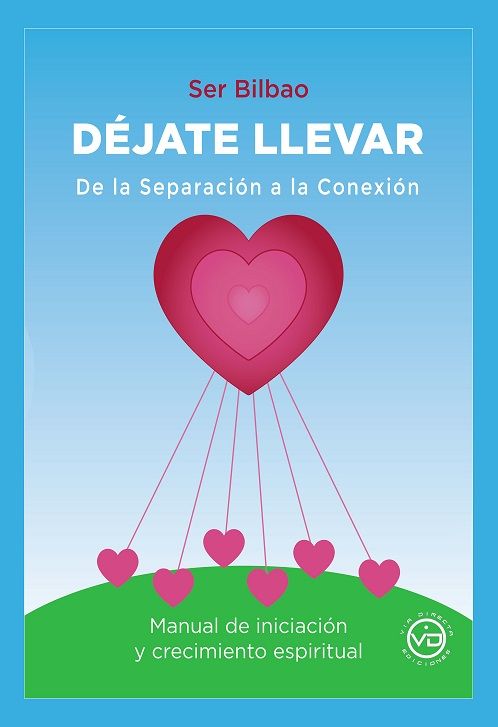 Déjate llevar de la separación a la conexión. Manual de iniciación y crecimiento espiritual