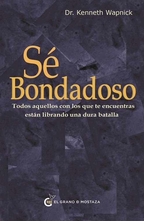 Sé bondadoso. Todos aquellos con los que te encuentras están librando una dura batalla