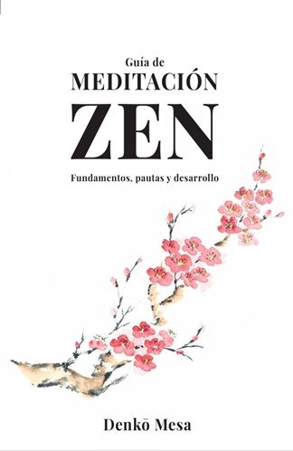 Guía de meditación zen. Fundamentos, pautas y desarrollo