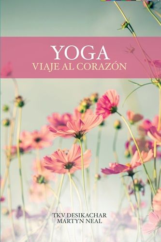 Yoga, viaje al corazón.