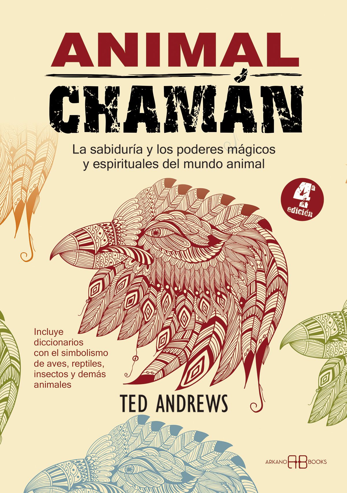 Animal Chamán. La sabiduría y los poderes mágicos y espirituales del mundo animal