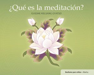 ¿Qué es la meditación?. Budismo para niños - Nivel 4