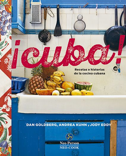 ¡Cuba!. Recetas e historias de la cocina cubana