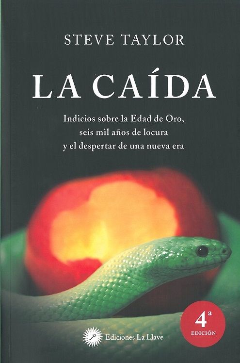 La caída. Indicios sobre la Edad de Oro, seis mil años de locura y el despertar de una nueva era
