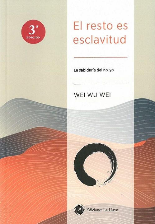 El resto es esclavitud. La sabiduria  del no-yo