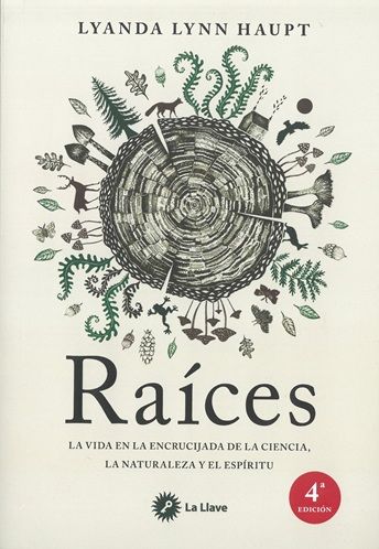 Raíces. La vida en la encrucijada de la ciencia, la naturaleza y el espíritu