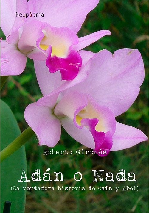 Adán o nada. La verdadera historia de Caín y Abel