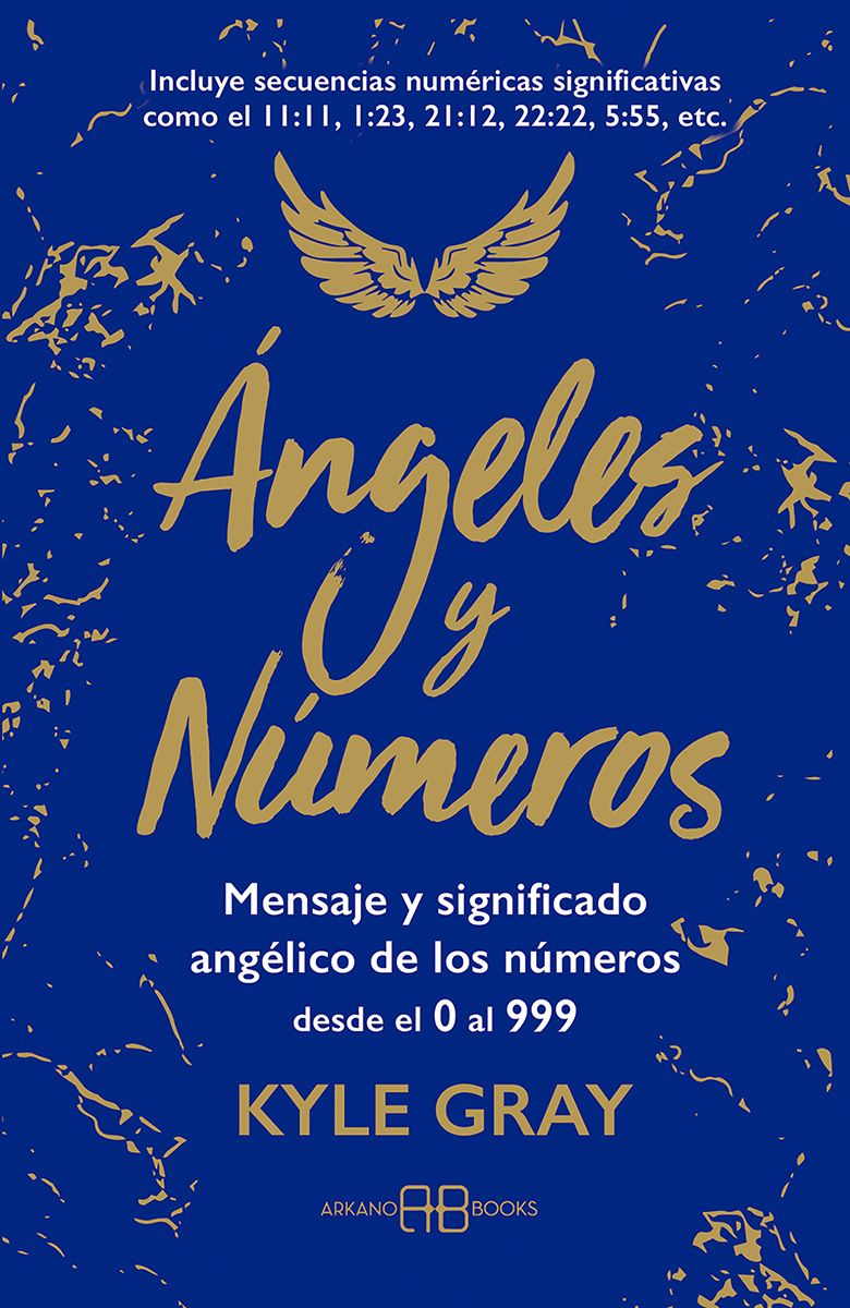 Ángeles y números. Mensajes y significado angélico de los números desde el 0 al 999