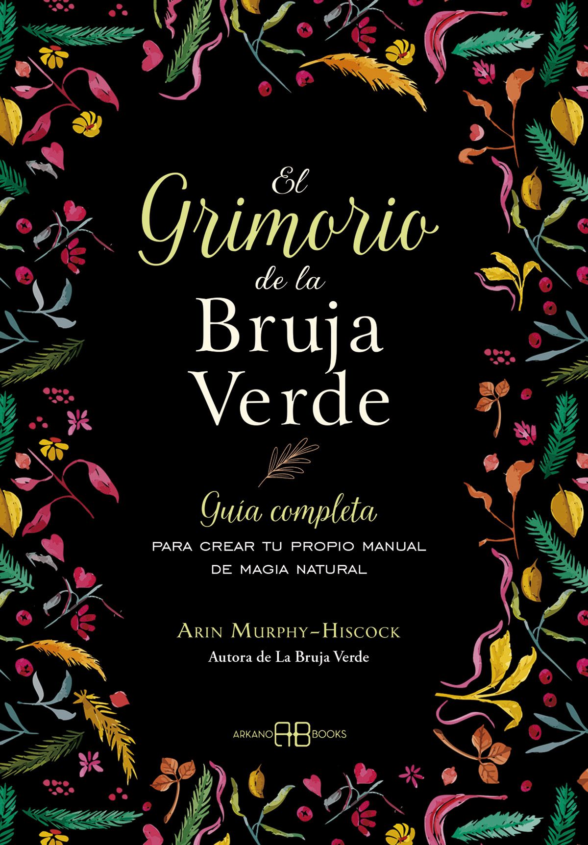 El grimorio de la bruja verde. Guía completa para crear tu propio manual de magia natural