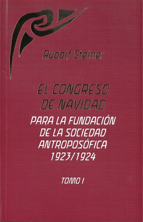 El congreso de navidad para la fundación de la sociedad antroposófica 1923/1924. Tomo I