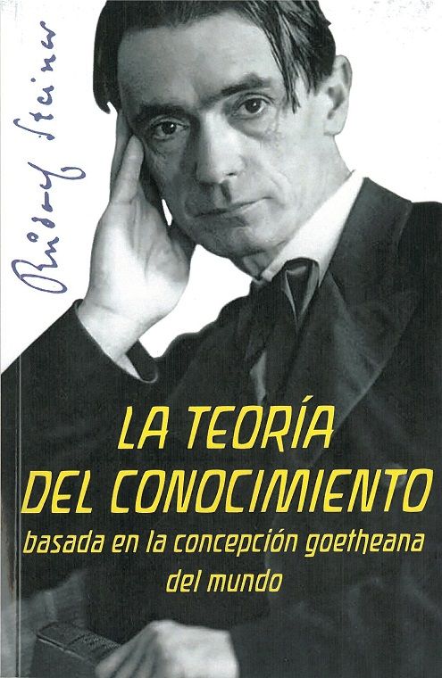 La teoría del conocimiento. basada en la concepción goetheana del mundo