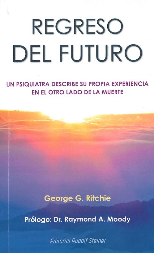 Regreso del futuro. Un psiquiatra describe su propia experiencia en el otro lado de la muerte