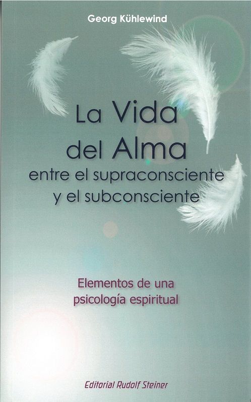 La vida del alma entre el supraconsciente y subconsciente. Elementos de una psicología espiritual