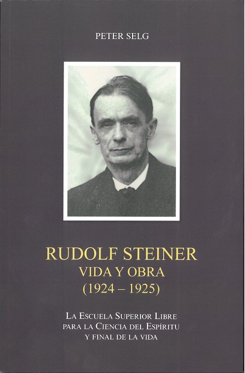 Rudolf Steiner vida y obra (1924-1925). La escuela superior libre para la ciencia del espíritu y final de la vida