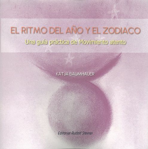 El ritmo del año y el zodiaco. Una guía práctica de movimiento atento