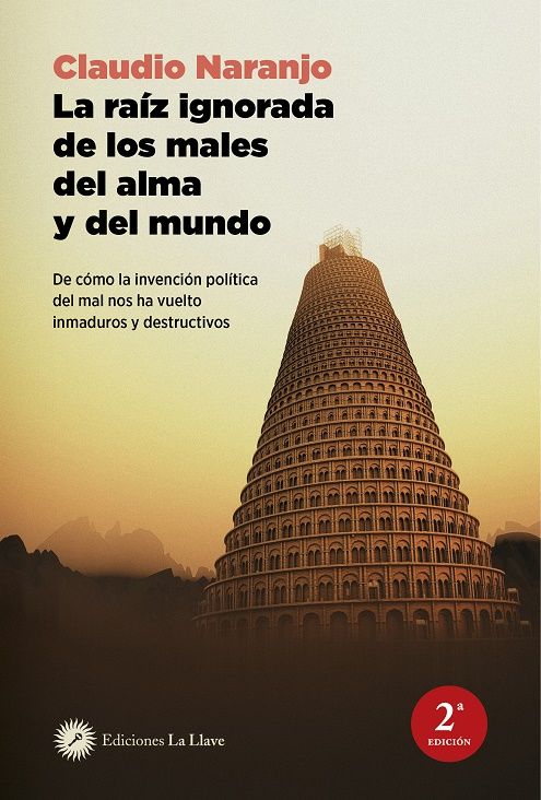 La raiz ignorada de los males del alma y del mundo. De cómo la invención política del mal nos ha vuelto inmaduros y destructivos