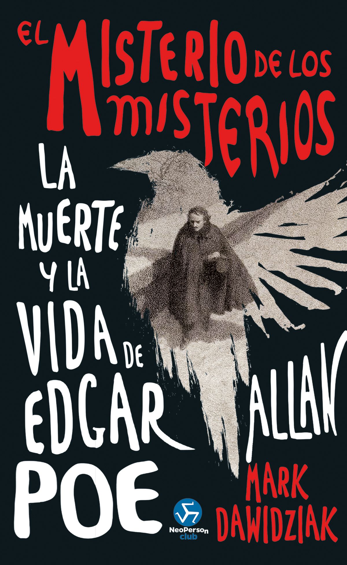 El misterio de los misterios. La muerte y la vida de Edgar Allan Poe
