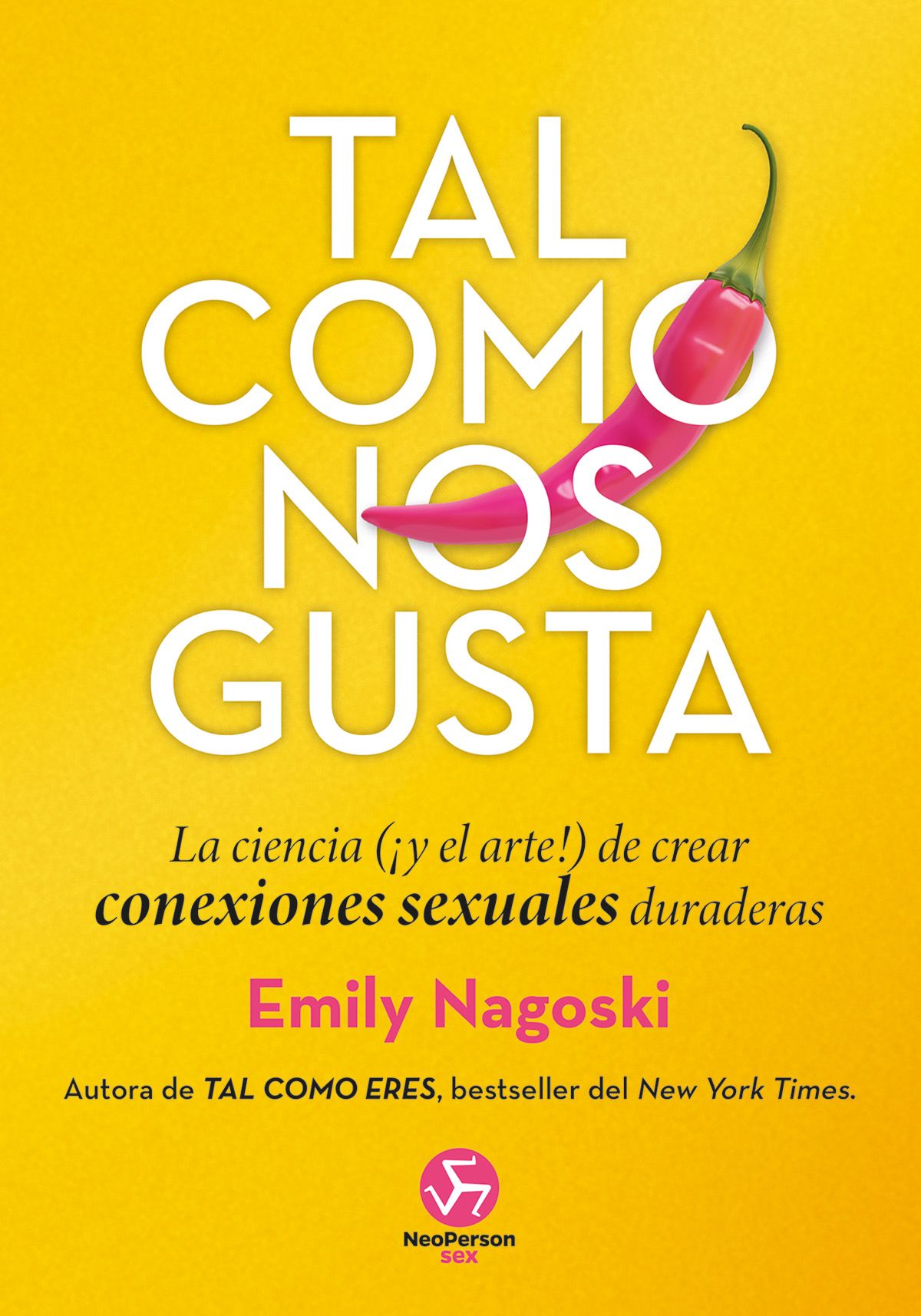 Tal como nos gusta. La ciencia (¡y el arte!) de crear conexiones sexuales duraderas