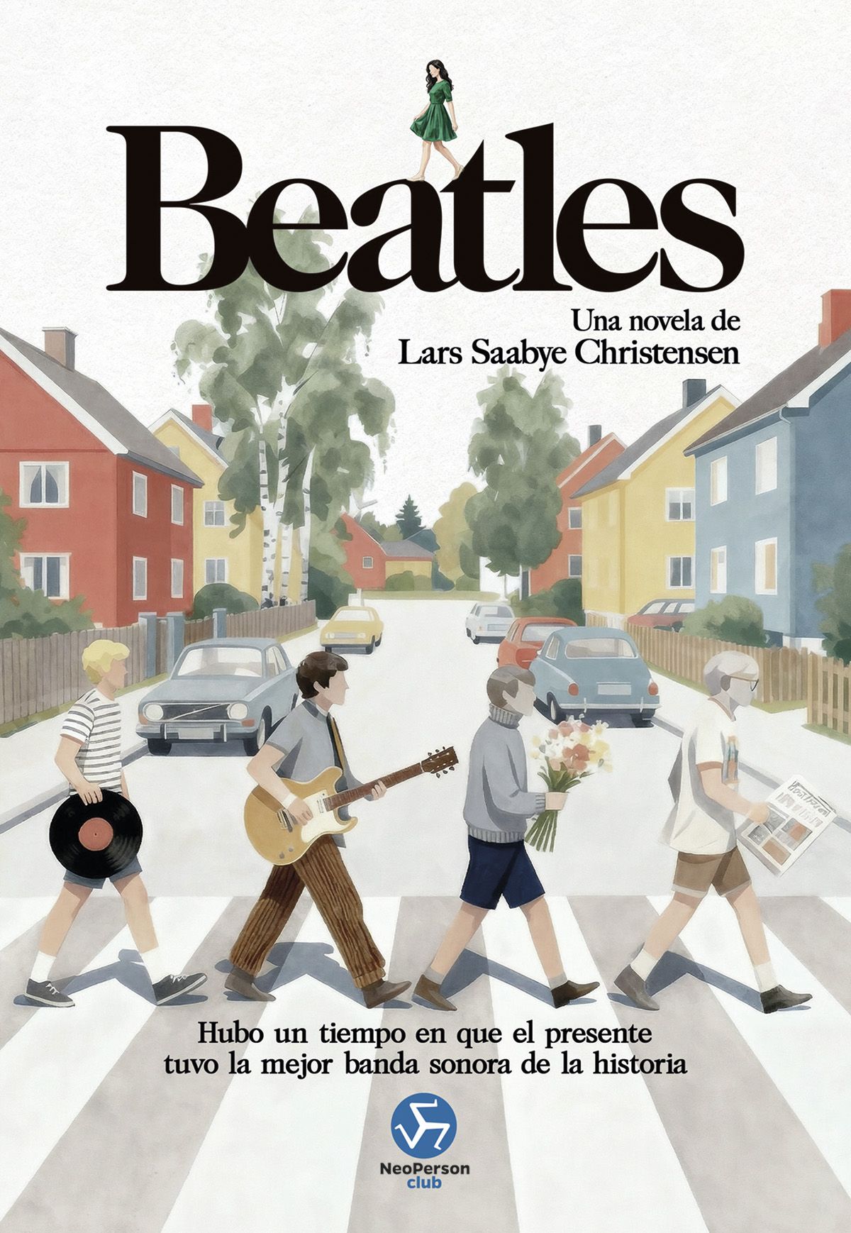Beatles. Una novela. Hubo un tiempo en que el presente tuvo la mejor banda sonora de la historia
