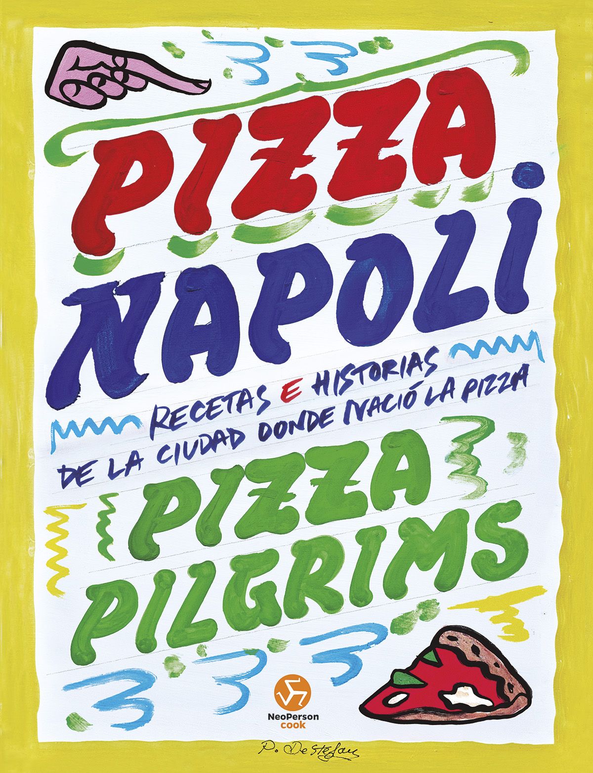 Pizza Napoli. Recetas e historias de la ciudad donde nació la pizza