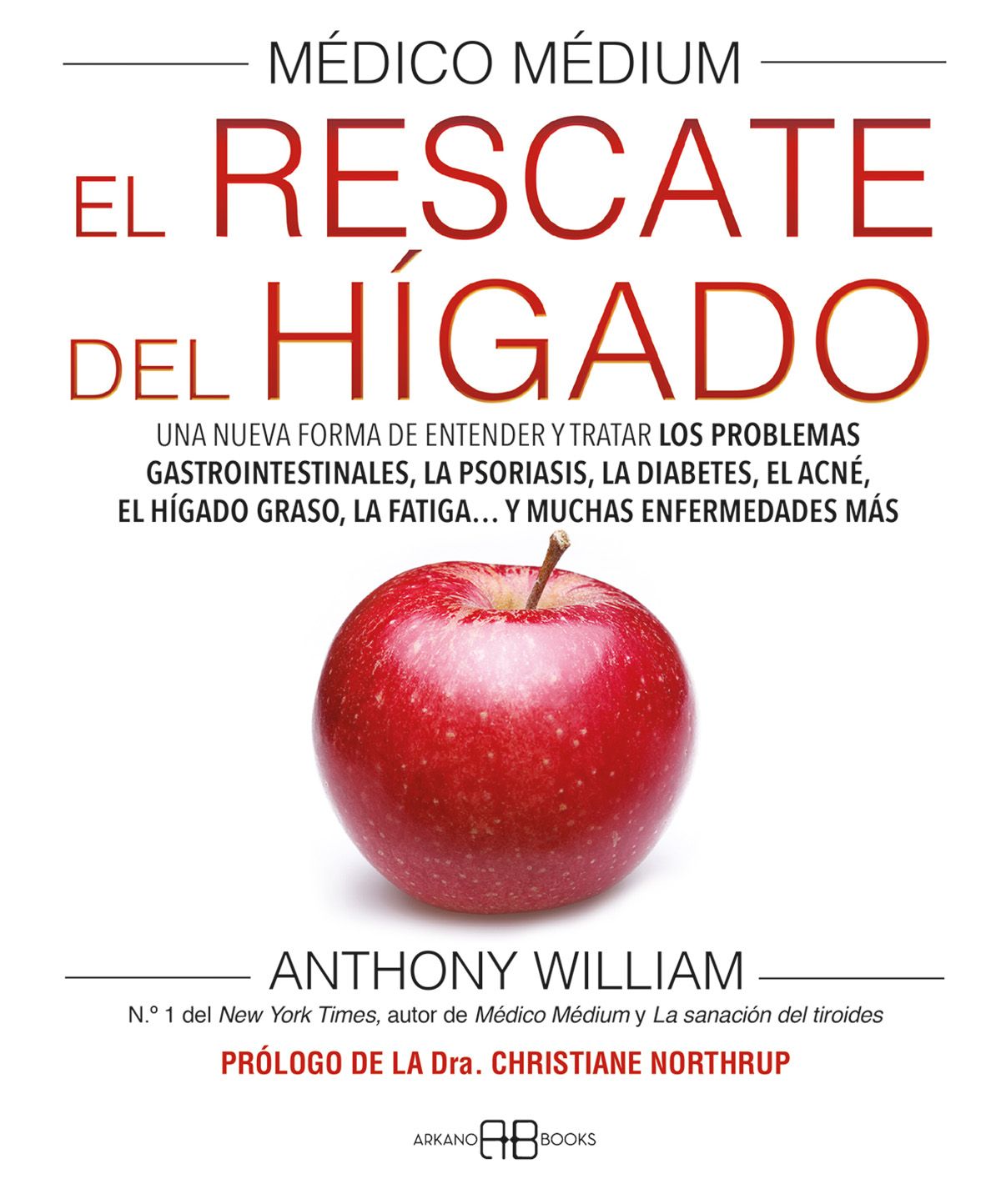 Médico Médium. El rescate del hígado. Una nueva forma de entender y tratar los problemas gastrointestinales, la psoriasis, la diabetes, el acné, el hígado graso, la fatiga... y muchas enfermedades más