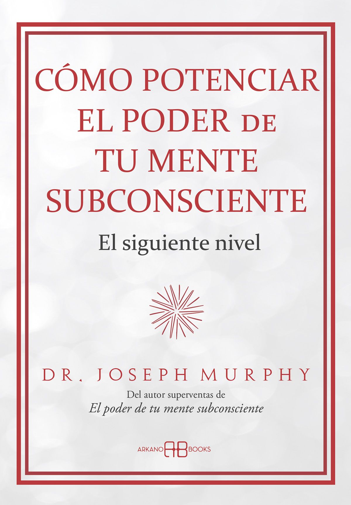 Cómo potenciar el poder de tu mente subconsciente. El siguiente nivel