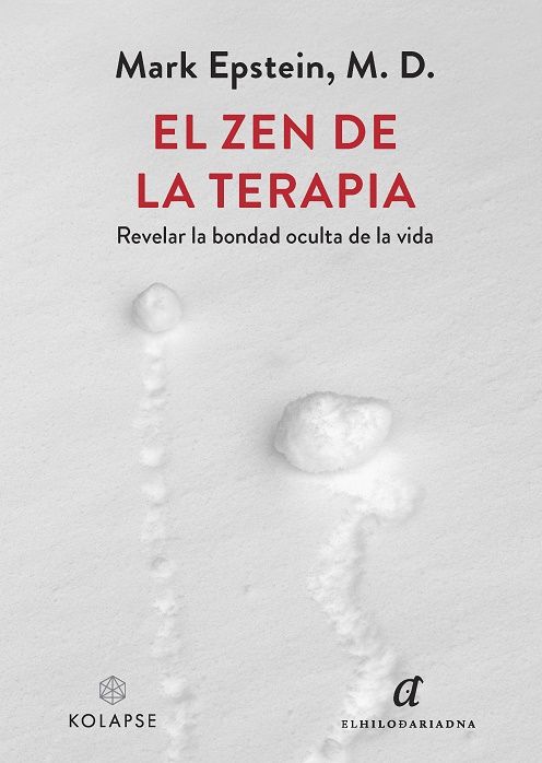 El zen de la terapia. Revelar la bondad oculta de la vida