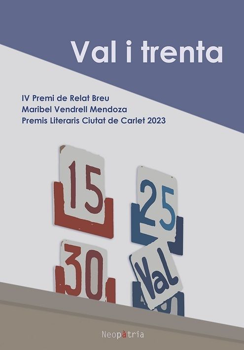 Val i trenta. IV Premi de Relat Breu Maribel Vendrell Mendoza