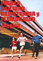 Fuerza, agilidad, resistencia y flexibilidad. Jogging.