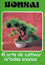 Bonsai. El arte de cultivar árboles enanos