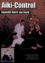 Aiki-control. Iimpedir herir sin herir. Prepararnos para resolver cualquier tipo de conficto sin recurrir a la violencia