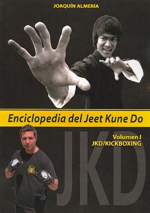 Enciclopedia del Jeet Kune Do. Volumen I: JKD/Kickboxing