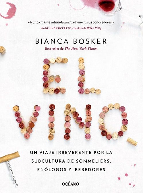 El vino. Un viaje irreverente por la subcultura de sommeliers, enólogos y bebedores