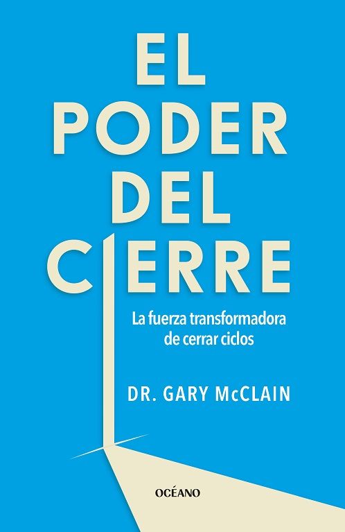 El poder del cierre. La fuerza transformadora de cerrar ciclos