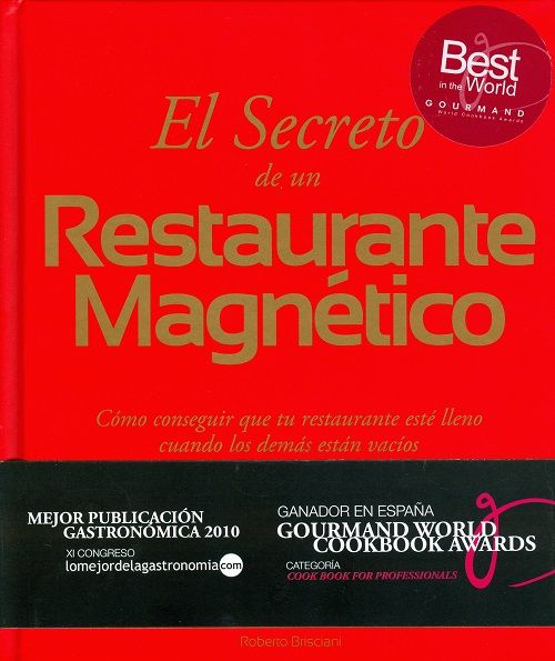 El secreto de un restaurante magnético. Cómo conseguir que tu restaurante esté lleno cuando los demás están vacíos