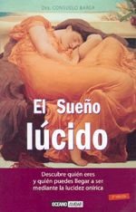 El sueño lúcido. Descubre quién eres y quién puedes llegar a ser mediante la luz onírica