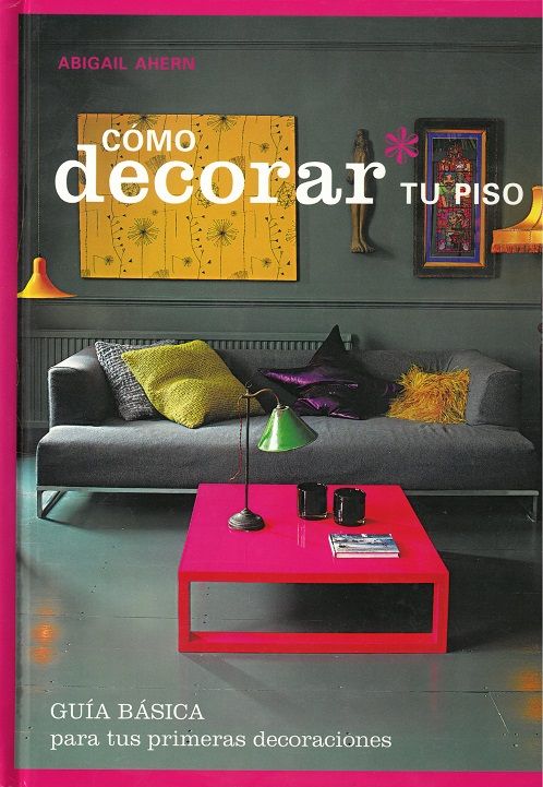 Cómo decorar tu piso. Guía básica para tus primeras decoraciones