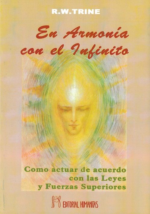 En armonia con el infinito. Como actuar de acuerdo con las leyes y fuerzas superiores