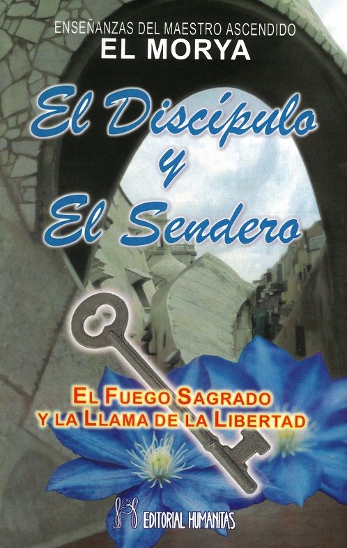 El discípulo y el sendero. El fuego sagrado y la llama de la libertad