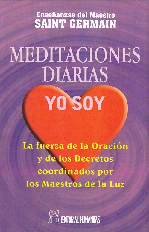 Meditaciones diarias, Yo Soy. La fuerza de la oración y de los decretos coordinados por los maestros de la luz