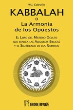 Kabbalah o la armonía de los opuestos. Tratado que explica las alegorías bíblicas y el significado de los números