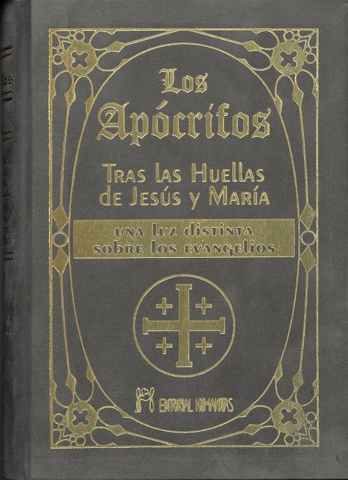 Los Apócrifos. Tras las huellas de Jesús y María. Una luz distinta sobre los evangelios