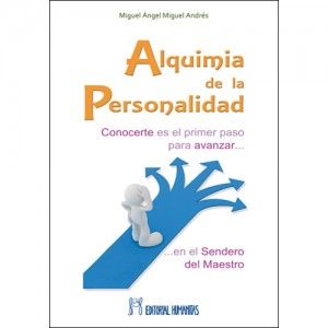 Alquimia de la personalidad. Conocerse es el primer paso para avanzar en el Sendero del Maestro
