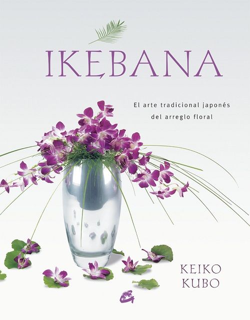 Ikebana. El arte tradicional japonés del arreglo floral