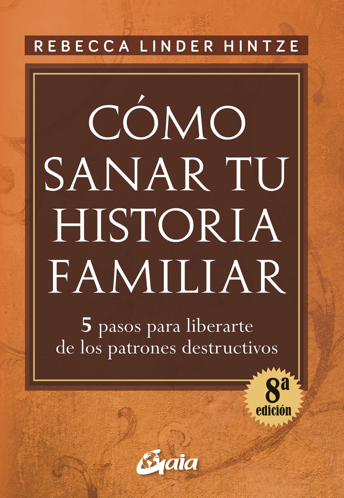 Cómo sanar tu historia familiar. 5 pasos para liberarte de los patrones destructivos