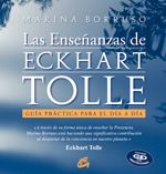 Las enseñanzas de Eckhart Tolle. Guía práctica para el día a día
