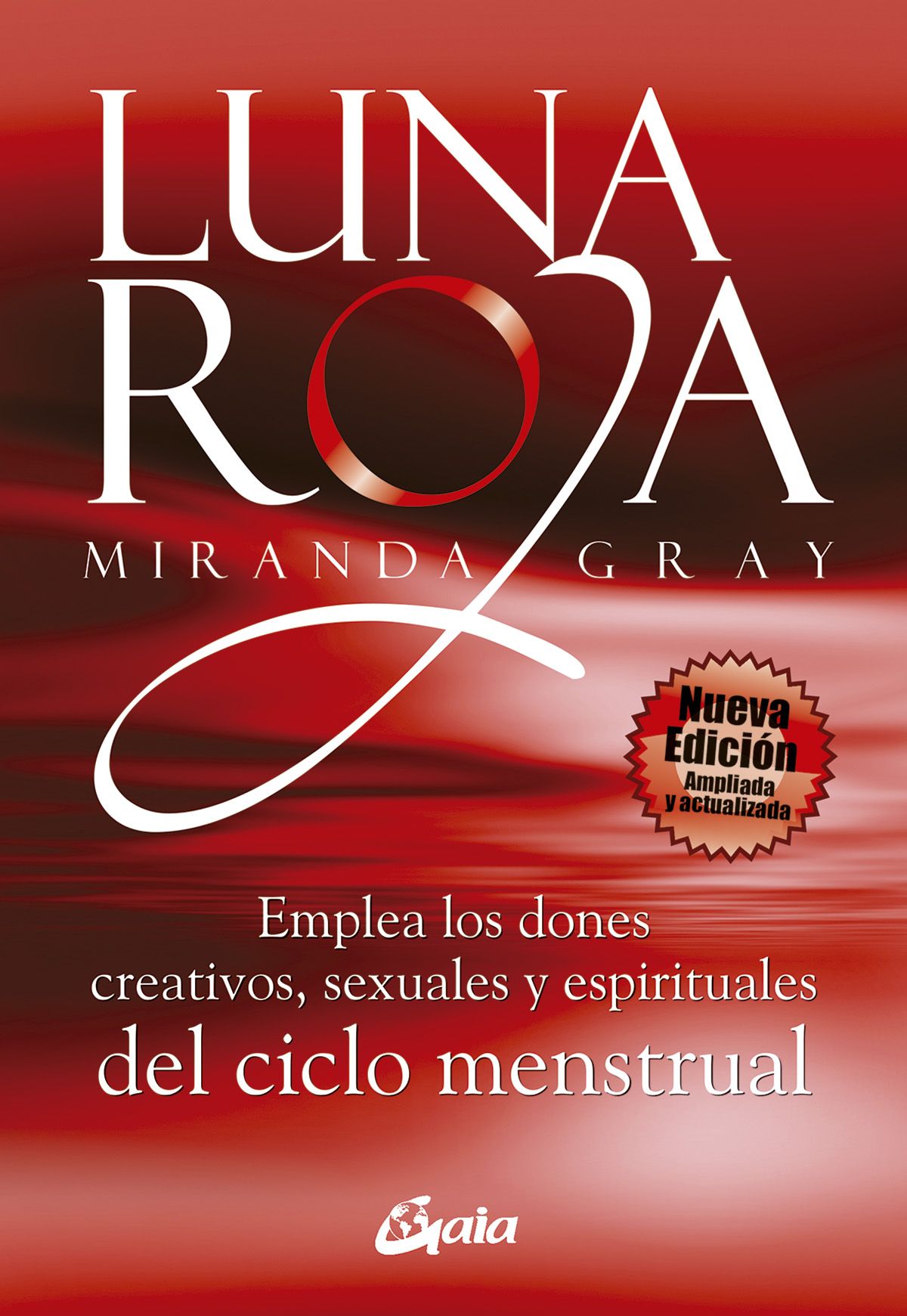 Luna roja. Emplea los dones creativos, sexuales y espirituales del ciclo menstrual