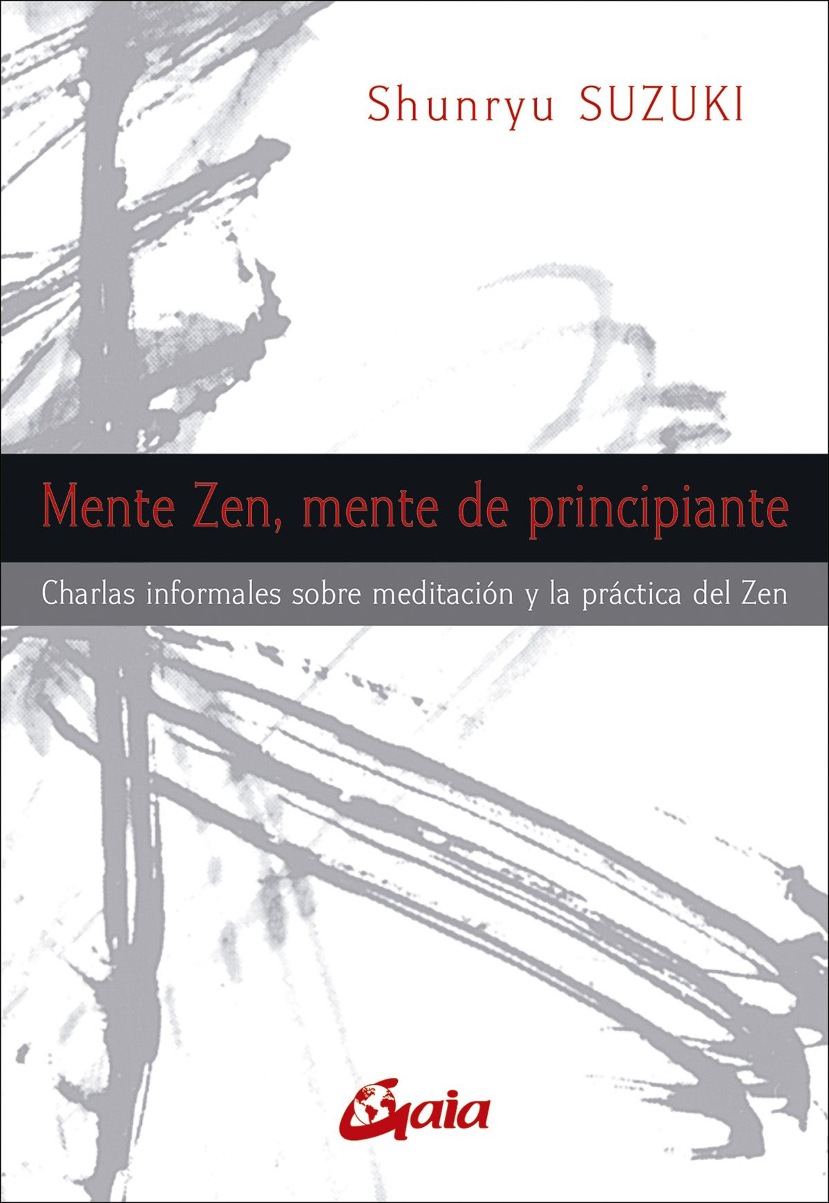 Mente zen, mente de principiante. Charlas informales sobre meditación y la práctica del Zen